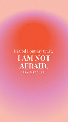 an orange and pink background with the words in god i put my trust, i am not afraid