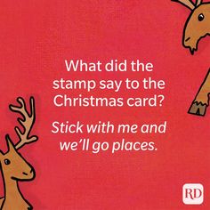 a christmas card with two reindeers and the words what did the stamp say to the christmas card? stick with me and we'll go places