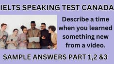 a group of people standing next to each other in front of a purple background with the words ielts speaking test canada describe a time when you learned something new from a video