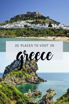 greece with the words 20 places to visit in greece overlaid by images of buildings and water