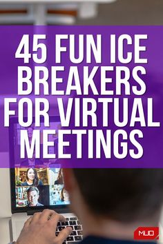 a man is typing on his laptop with the text, 45 funce breakers for virtual meetings