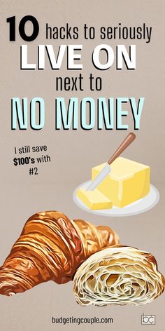 a poster with the words 10 hacks to seriously live on next to no money