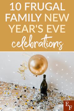 a table with confetti, balloons and streamers on it that says 10 frugal family new year's eve celebrations