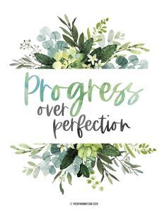 the words progress over perfection written in watercolor on a white background with green leaves and flowers