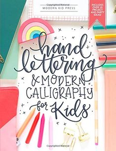 a poster with the words hand lettering and modern calligraphy for kids written on it