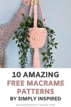 a pink macrame hanging on the wall with text overlay reading 10 amazing free macrame patterns by simply inspired