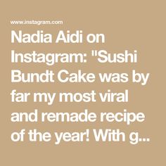 the text reads, naddia aidi on instagram sushi bundt cake was by far my most rival and remarkable recipe of the year with g