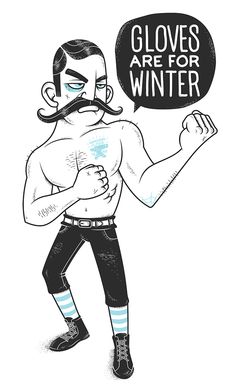 a drawing of a man with a mustache and gloves on holding a sign that says gloves are for winter