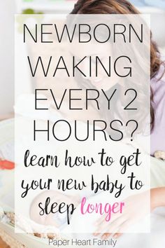 a woman laying in bed with the words newborn waking every 2 hours? learn how to get your new baby to sleep longer