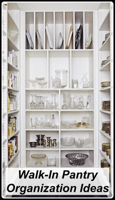 an organized pantry with white shelves and glassware on the bottom shelf, labeled walk - in pantry organization ideas