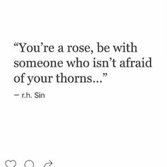 a quote that says you're a rose, be with someone who isn't afraid