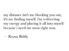 an image of a quote that reads, my distance isn't me blocking you out, it's me finding myself