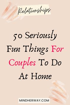 the words 50 seriously fun things for couples to do at home on top of a pink background