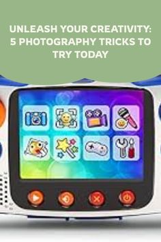 a child's tv with the words, unleash your creativity 5 photography tricks to try today