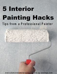 a hand holding a paint roller with the words 5 interior painting hacks tips from a professional painter