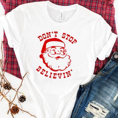 Retro Santa Claus Christmas Shirt, Vintage Santa Claus, Don't Stop Believin' Shirt Ladies Christmas Shirts, Light Shirts, Personalized Christmas Shirts, Vintage Christmas Shirt, Christmas Tee Shirts, Christmas Clothing, Retro Santa, Funny Christmas Tshirts, Mommy Shirts