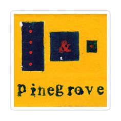 a yellow and black painting with the words pine grove written in bold red on it