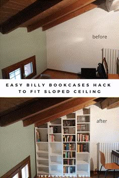 the before and after photos of a bookcases hack to fit sloped ceilings