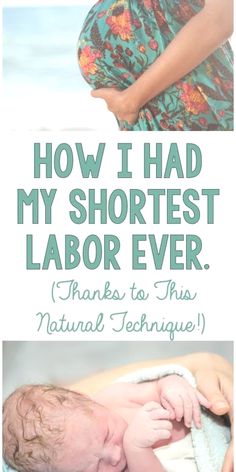 a woman holding a baby in her arms with the words how i had my shortest labor ever