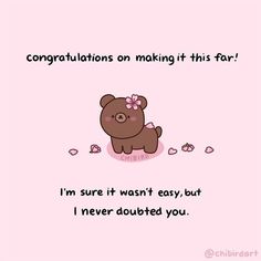 a brown bear with a pink bow on its head and the words congratulationss on making it this far