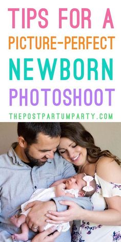 a man and woman are holding their newborn baby while the text reads tips for a picture - perfect newborn photoshoot