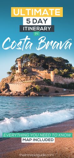 the ultimate guide to costa brava, an island in the middle of the ocean