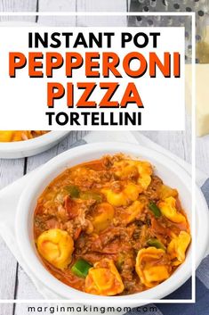 instant pot pepperoni pizza tortelli in a white bowl with text overlay