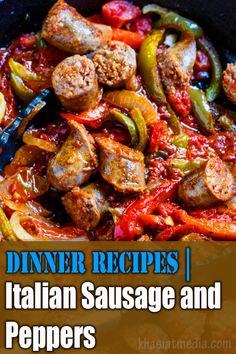 dinner recipes italian sausage and peppers in a skillet with text overlay that reads dinner recipes italian sausage and peppers