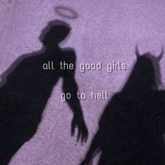 the shadow of a person and a cow is shown in front of a sign that says, all the good girls go to hell