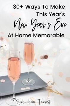 two glasses of champagne with the words 30 + ways to make this year's new year's eve at home memorable