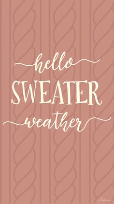 the words hello sweater weather written in white ink on a pink background with swirls