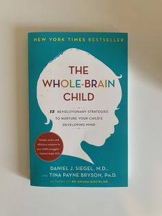 the whole - brain child by daniel j siegell, m d is on display at the new york times best seller