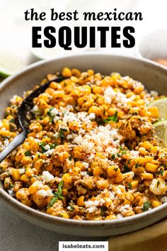 the best mexican esqutes recipe is made with corn, cheese and cilantro