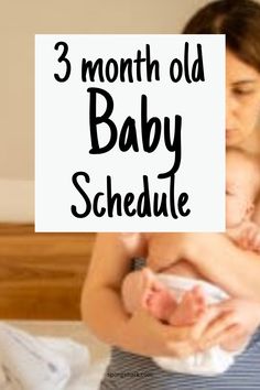 a woman holding a baby in her arms with the words 3 month old baby schedule