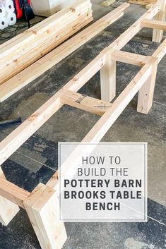 a wooden bench with the words how to build the pottery barn brooks table bench on it