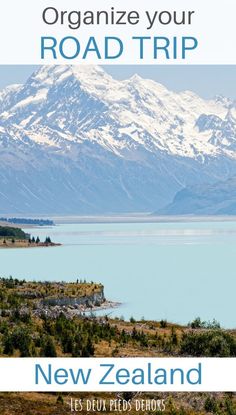 an image of a road trip with mountains in the background and text that reads, organize your road trip new zealand