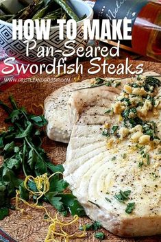 how to make pan seared swordfish steaks on a cutting board with herbs