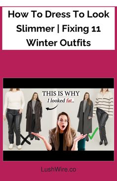 How To Dress To Look Slimmer | Fixing 11 Winter Outfits Winter Outfits, That Look