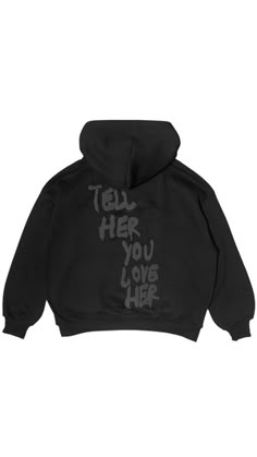 Tell Her You Love Her Hoodie in Black – Blasters Club Tell Her You Love Her, Black Streetwear Hoodie, Back Of Hoodie Design, Creative Hoodie Design Ideas, Hoodie Designs Y2k, Street Wear Hoodies, Fun Hoodies, Branded Hoodies