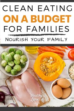 an image of food with the title clean eating on a budget for families nourish your family