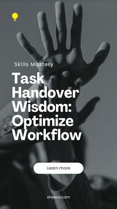 a person holding their hands up with the words task handover vision optimize workflow