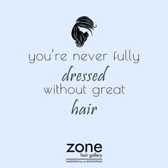 a quote that says you're never fully dressed without great hair