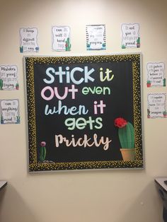 a blackboard with writing on it that says stick it out even when it gets pricky