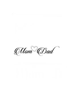 the word mom and dad written in black ink on a white background with a heart