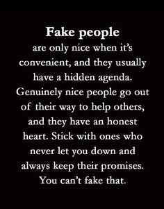 a poem written in black and white with the words fake people are only nice when it's convenient, and they usually have a hidden agenda