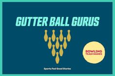 a poster with the words gutter ball gurus and bowling team names