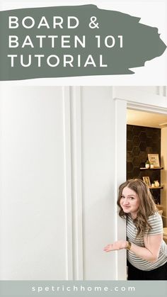 a girl peeking out from behind a door with the words board and batten 101 on it