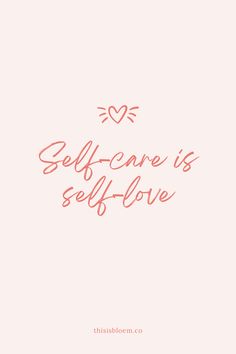 the words self care is self love written in pink ink on a light pink background