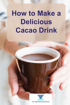 a person holding a coffee cup with the words how to make a delicious cacao drink