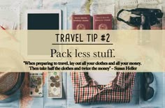 travel tips 2 pack less stuff when preparing to travel, lay out all your choices and all your money